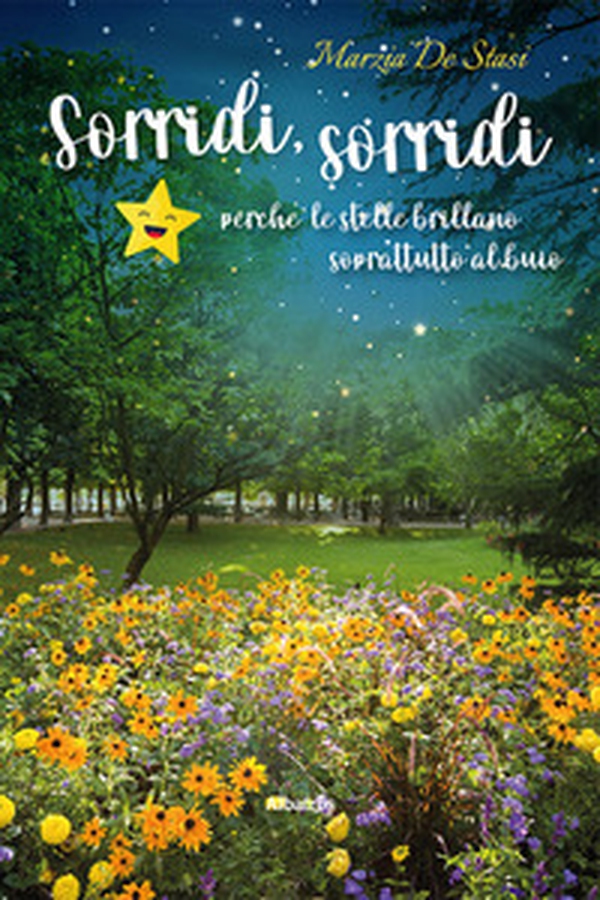 Sorridi, sorridi perché le stelle brillano soprattutto al buio - Librerie.coop Sorridi, sorridi perché le stelle brillano soprattutto al buio - Librerie.coop