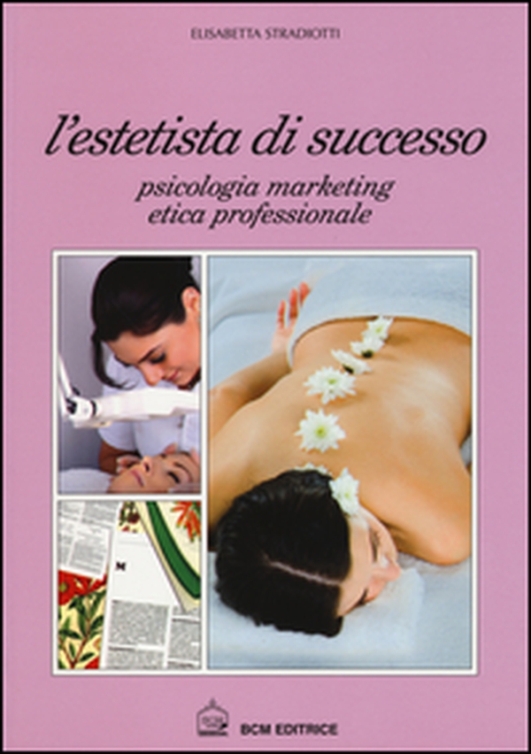 L'estetista di succcesso. Psicologia, marketing, etica professionale - Librerie.coop L'estetista di succcesso. Psicologia, marketing, etica professionale - Librerie.coop