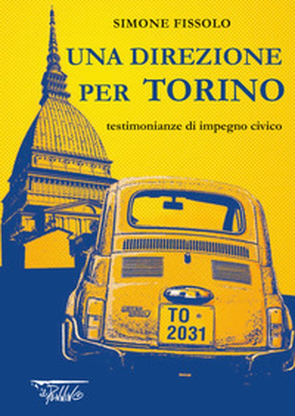 Una direzione per Torino. Testimonianze di impegno civico - Librerie.coop Una direzione per Torino. Testimonianze di impegno civico - Librerie.coop