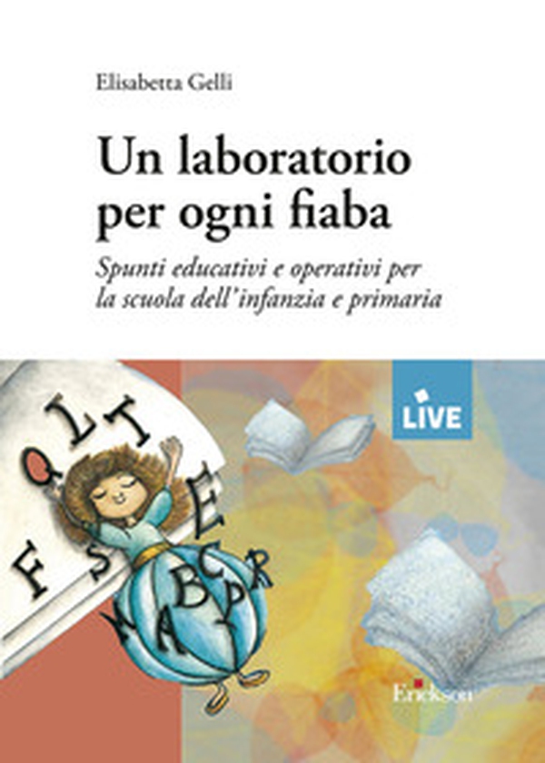 Un laboratorio per ogni fiaba. Spunti educativi e operativi per la scuola dell'infanzia e primaria - Librerie.coop Un laboratorio per ogni fiaba. Spunti educativi e operativi per la scuola dell'infanzia e primaria - Librerie.coop
