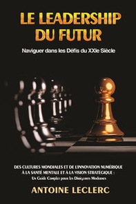 La leadership du futur. Naviguer dans les défis du XXIe Siècle - Librerie.coop