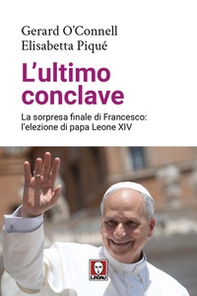 L'ultimo conclave. La sorpresa finale di Francesco: l'elezione di papa Leone XIV - Librerie.coop
