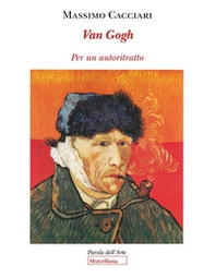 Van Gogh. Per un autoritratto - Librerie.coop Van Gogh. Per un autoritratto - Librerie.coop