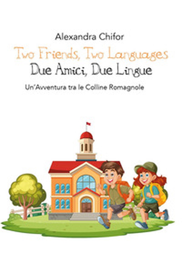 Two friends, two languages-Due amici, due lingue. Un'avventura tra le colline romagnole - Librerie.coop