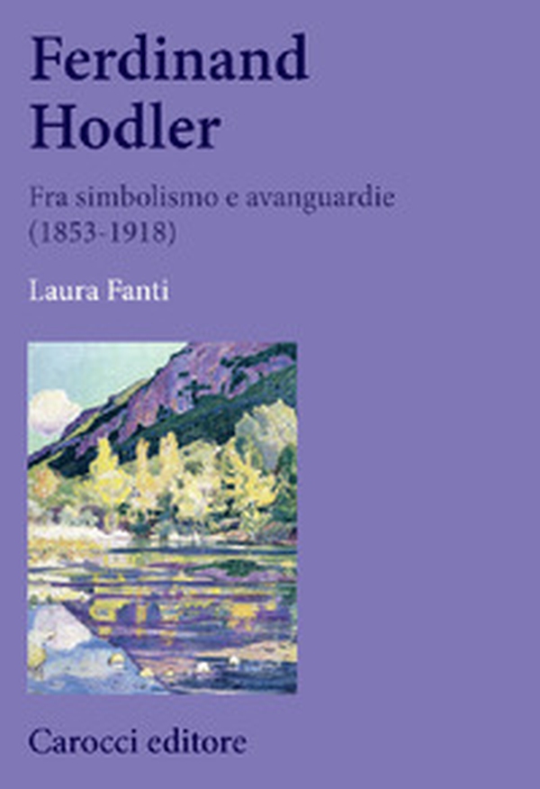 Ferdinand Hodler. Fra simbolismo e avanguardie (1853-1918) - Librerie.coop Ferdinand Hodler. Fra simbolismo e avanguardie (1853-1918) - Librerie.coop