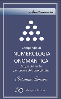 Compendio di numerologia onomantica. Scopri chi sei tu per capire chi sono gli altri - Librerie.coop Compendio di numerologia onomantica. Scopri chi sei tu per capire chi sono gli altri - Librerie.coop