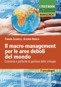 Il macro-mangement per le aree deboli del mondo. Economia e politiche di gestione dello sviluppo - Librerie.coop