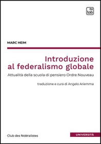 Introduzione al federalismo globale. Attualità della scuola di pensiero Ordre Nouveau - Librerie.coop