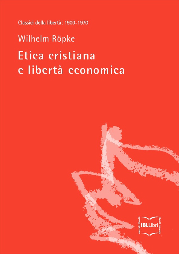 Etica cristiana e libertà economica - Librerie.coop Etica cristiana e libertà economica - Librerie.coop