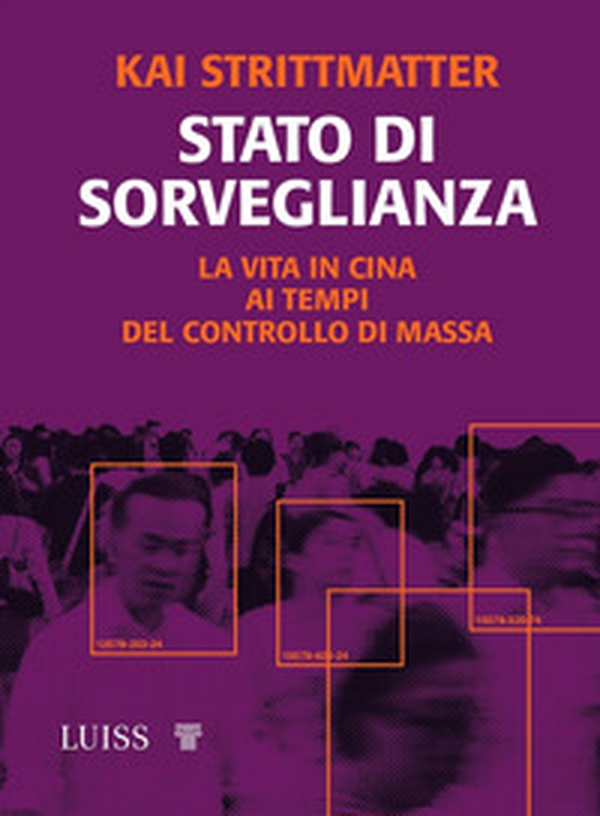 Stato di sorveglianza. La vita in Cina ai tempi del controllo di massa - Librerie.coop Stato di sorveglianza. La vita in Cina ai tempi del controllo di massa - Librerie.coop