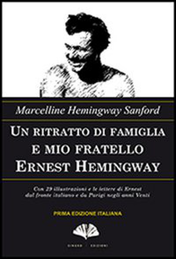 Un ritratto di famiglia e mio fratello Ernest Hemingway - Librerie.coop Un ritratto di famiglia e mio fratello Ernest Hemingway - Librerie.coop