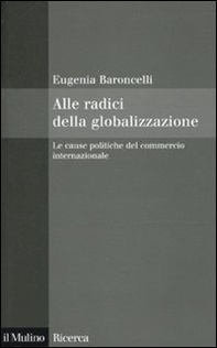 Alle radici della globalizzazione. Le cause politiche del commercio internazionale - Librerie.coop