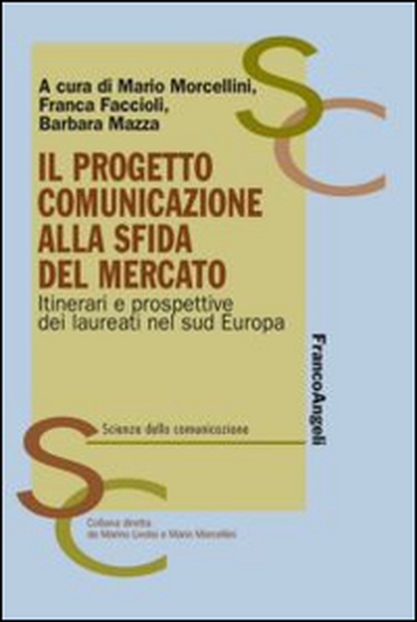 Il progetto comunicazione alla sfida del mercato. Itinerari e prospettive dei laureati nel Sud Europa - Librerie.coop Il progetto comunicazione alla sfida del mercato. Itinerari e prospettive dei laureati nel Sud Europa - Librerie.coop