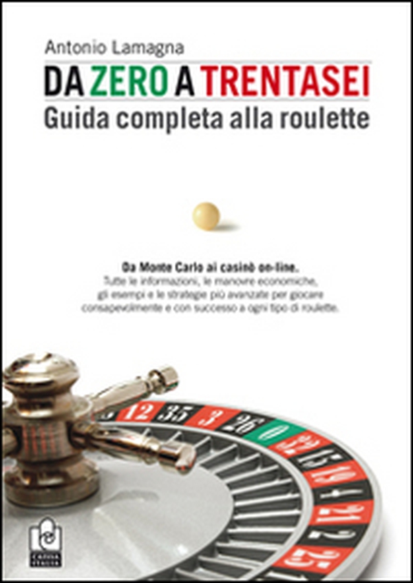Da zero a trentasei. Guida completa alla roulette - Librerie.coop Da zero a trentasei. Guida completa alla roulette - Librerie.coop