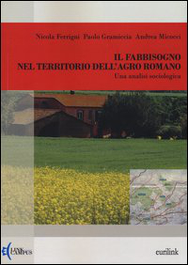 Il fabbisogno nel territorio dell'agro romano. Una analisi sociologica - Librerie.coop Il fabbisogno nel territorio dell'agro romano. Una analisi sociologica - Librerie.coop