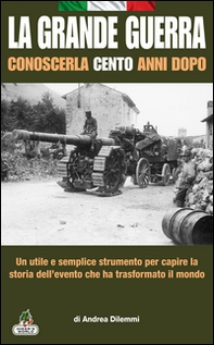 La Grande Guerra conoscerla cento anni dopo - Librerie.coop La Grande Guerra conoscerla cento anni dopo - Librerie.coop