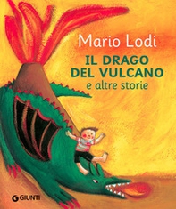 Il drago del vulcano e altre storie - Librerie.coop