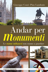 Andar per monumenti. Le statue milanesi non stanno a guardare - Librerie.coop
