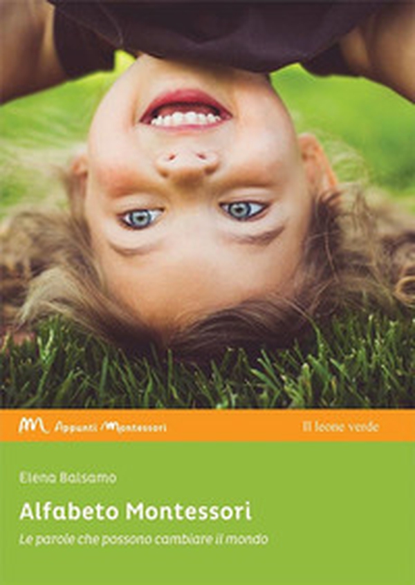 Alfabeto Montessori. Le parole che possono cambiare il mondo - Librerie.coop Alfabeto Montessori. Le parole che possono cambiare il mondo - Librerie.coop