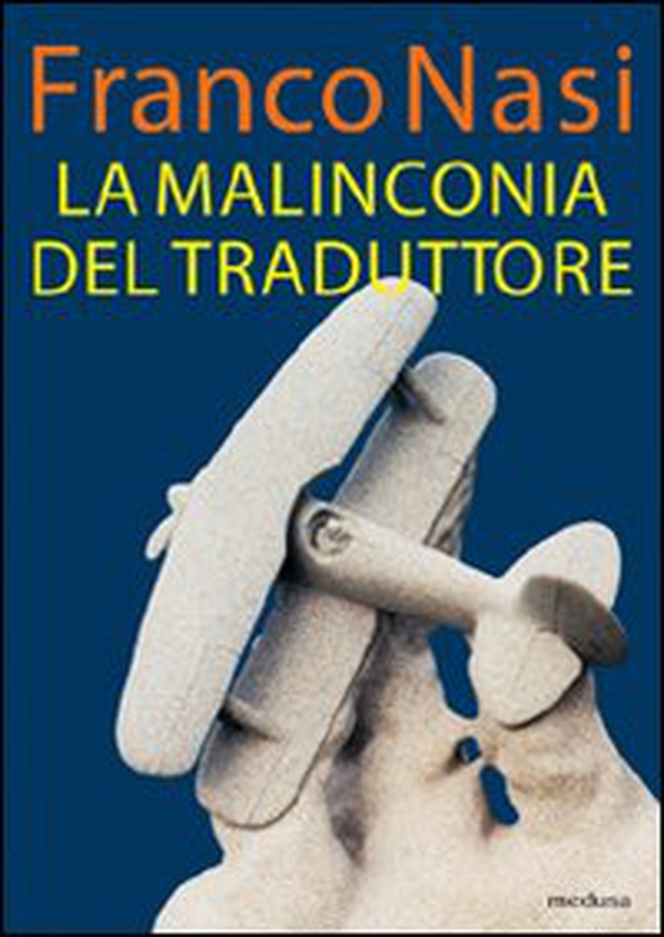 La malinconia del traduttore - Librerie.coop La malinconia del traduttore - Librerie.coop
