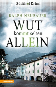 Wut kommt selten allein. Südtirol-Krimi band - Vol. 7 - Librerie.coop