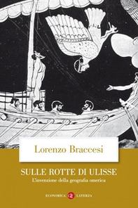 Sulle rotte di Ulisse. L'invenzione della geografia omerica - Librerie.coop Sulle rotte di Ulisse. L'invenzione della geografia omerica - Librerie.coop