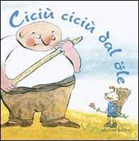 Ciciù ciciù dal öle - Librerie.coop Ciciù ciciù dal öle - Librerie.coop