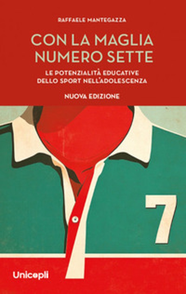 Con la maglia numero sette. Le potenzialità educative dello sport nell'adolescenza - Librerie.coop Con la maglia numero sette. Le potenzialità educative dello sport nell'adolescenza - Librerie.coop