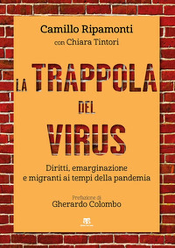 La trappola del virus. Diritti, emarginazione e migranti ai tempi della pandemia - Librerie.coop La trappola del virus. Diritti, emarginazione e migranti ai tempi della pandemia - Librerie.coop