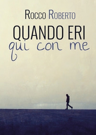 Quando eri qui con me - Librerie.coop