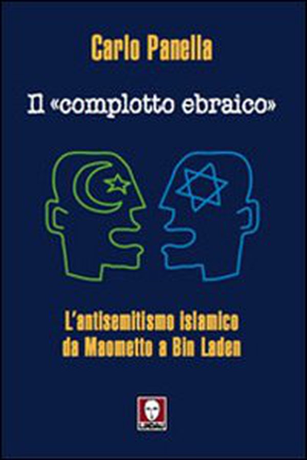 Il «complotto ebraico». L'antisemitismo islamico da Maometto a Bin Laden - Librerie.coop Il «complotto ebraico». L'antisemitismo islamico da Maometto a Bin Laden - Librerie.coop