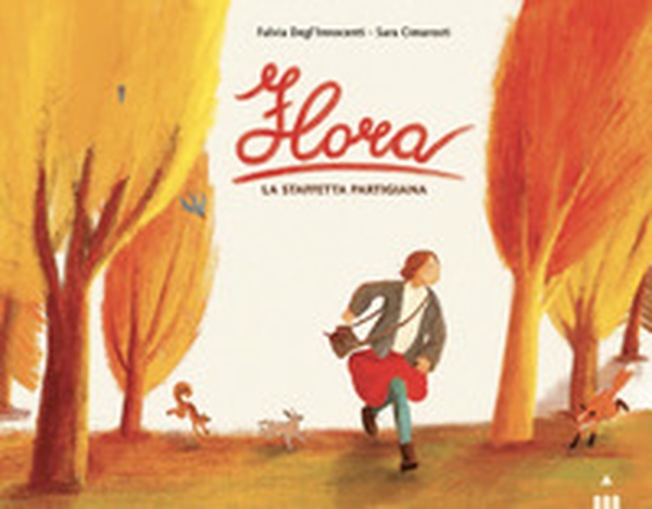 Flora. La staffetta partigiana - Librerie.coop Flora. La staffetta partigiana - Librerie.coop