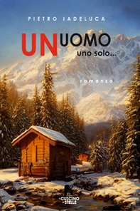 Un uomo. Uno solo... - Librerie.coop