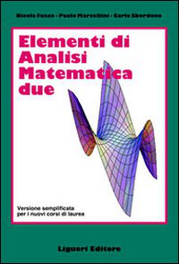 Elementi di analisi matematica 2. Versione semplificata per i nuovi corsi di laurea - Librerie.coop Elementi di analisi matematica 2. Versione semplificata per i nuovi corsi di laurea - Librerie.coop