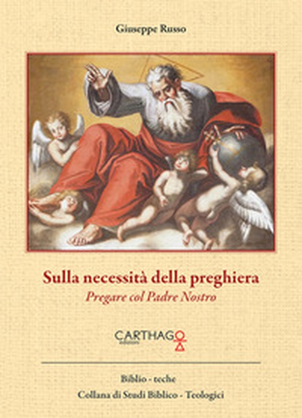 Sulla necessità della preghiera. Pregare col Padre Nostro - Librerie.coop Sulla necessità della preghiera. Pregare col Padre Nostro - Librerie.coop