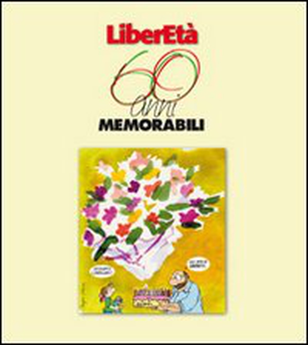 Liberetà 60 anni memorabili - Librerie.coop Liberetà 60 anni memorabili - Librerie.coop