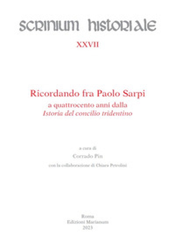 Ricordando fra Paolo Sarpi a quattrocento anni dalla «Istoria del concilio tridentino» - Librerie.coop Ricordando fra Paolo Sarpi a quattrocento anni dalla «Istoria del concilio tridentino» - Librerie.coop
