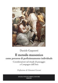 Il metodo massonico come percorso di perfezionamento individuale. Considerazioni sul rituale di passaggio a compagno dell'arte - Librerie.coop