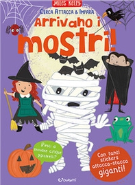 Arrivano i mostri! Cerca attacca & impara. Con adesivi - Librerie.coop