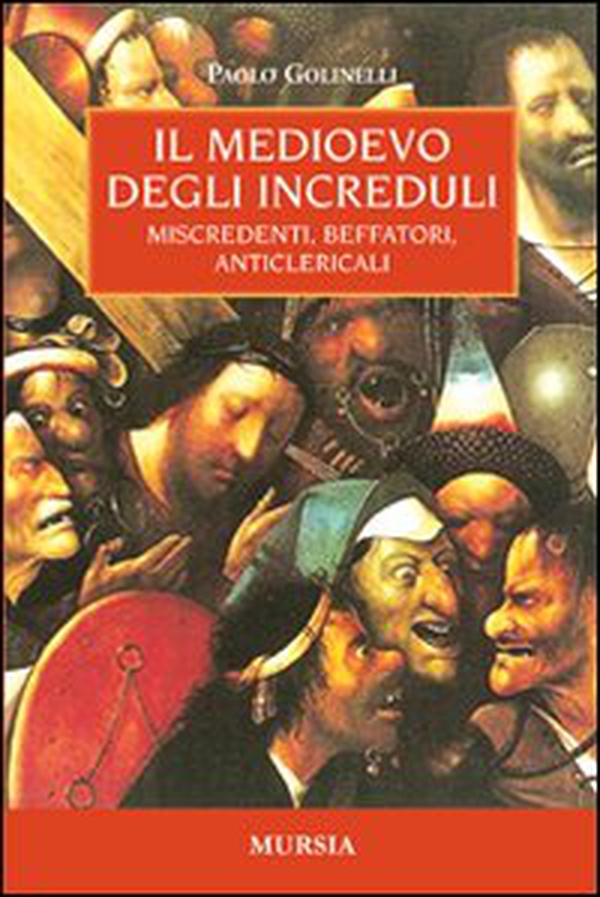 Il Medioevo degli increduli. Miscredenti, beffatori, anticlericali - Librerie.coop Il Medioevo degli increduli. Miscredenti, beffatori, anticlericali - Librerie.coop