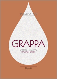 Grappa. Spirito italiano. Ediz. italiana e inglese - Librerie.coop