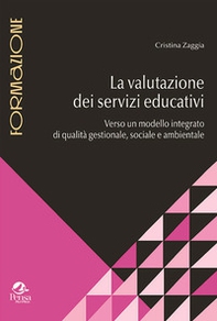 La valutazione dei servizi educativi. Verso un modello integrato di qualità gestionale, sociale e ambientale - Librerie.coop