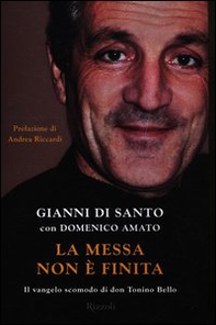 La messa non è finita. Il vangelo scomodo di don Tonino Bello - Librerie.coop La messa non è finita. Il vangelo scomodo di don Tonino Bello - Librerie.coop