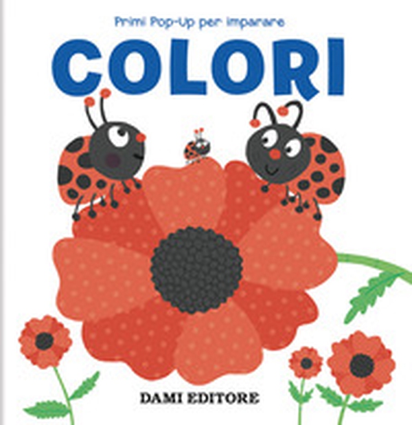 Colori. Primi pop-up per imparare - Librerie.coop Colori. Primi pop-up per imparare - Librerie.coop