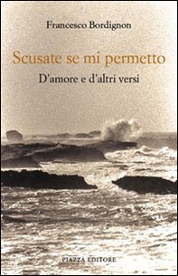 Scusate se mi permetto. D'amore e d'altri versi - Librerie.coop