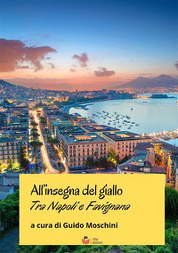 All'insegna del giallo. Tra Napoli e Favignana - Librerie.coop All'insegna del giallo. Tra Napoli e Favignana - Librerie.coop