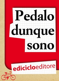 Pedalo dunque sono. Pensieri e filosofia su due ruote - Librerie.coop