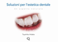 Soluzioni per l'estetica dentale. Un aspetto naturale - Librerie.coop