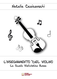 L'insegnamento del violino. La scuola violinistica russa - Librerie.coop