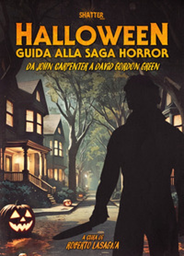 Halloween. Guida alla saga horror. Da John Carpenter a David Gordon Green - Librerie.coop Halloween. Guida alla saga horror. Da John Carpenter a David Gordon Green - Librerie.coop